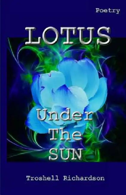 Lotus Under The Sun by Troshell Richardson