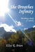 She Breathes Infinity: Becoming a Body of Infinity by Elise R. Brion