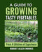 A Guide to Growing Tasty Vegetables: (From a Lifetime of Experience) by Robert Allen Morris