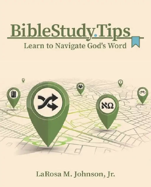 Bible Study Tips: Learn to Navigate God's Word by Miles Rohde