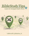 Bible Study Tips: Learn to Navigate God's Word by Miles Rohde