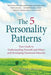 The 5 Personality Patterns: Your Guide to Understanding Yourself and Others and Developing Emotional Maturity by Steven Kessler