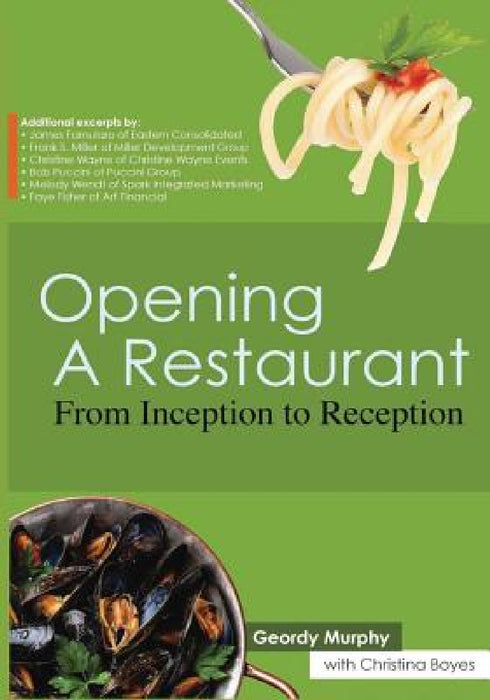 Opening a Restaurant: From inception to reception by Geordy Murphy, Christina Boyes