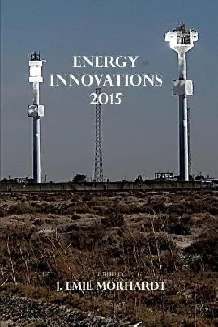 Energy Innovations 2015 by J. Emil Morhardt