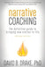 Narrative Coaching: The Definitive Guide to Bringing New Stories to Life by David B. Drake