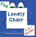 The Lonely Chair: Helps children deal with grief by P. G. Shriver, P. G. Shriver