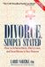 Divorce, Simply Stated (2nd Ed.): How to Achieve More, Worry Less and Save Money in Your Divorce by Esq Larry Sarezky
