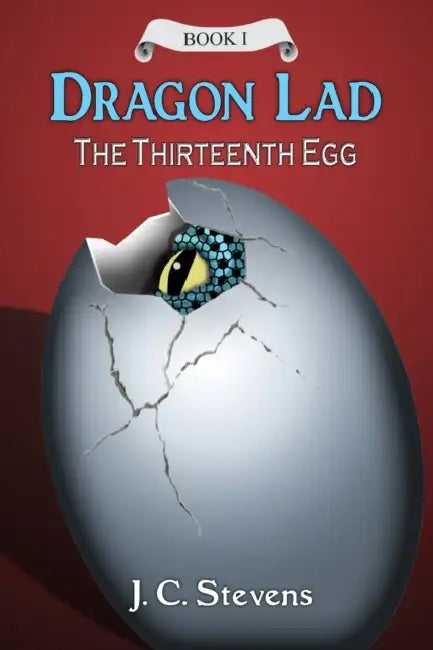 Dragon Lad: The Thirteenth Egg: by J. C. Stevens, J. C. Stevens