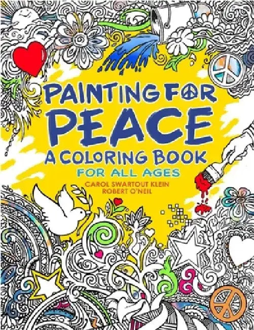 Painting for Peace - A Coloring Book for All Ages by Carol Swartout Klein