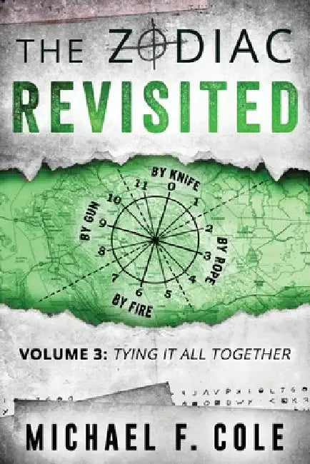 The Zodiac Revisited: Tying It All Together by Michael Cole
