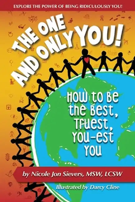 The One and Only You! How to Be the Best, Truest, You-est You by Nicole Jon Sievers