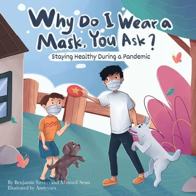 Why Do I Wear a Mask, You Ask? by Benjamin L. Sievers