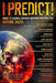 I Predict: What 12 Global Experts Believe You Will See Before 2025! by Thomas Horn