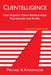 Clientelligence: How Superior Client Relationships Fuel Growth and Profits by Michael B. Rynowecer