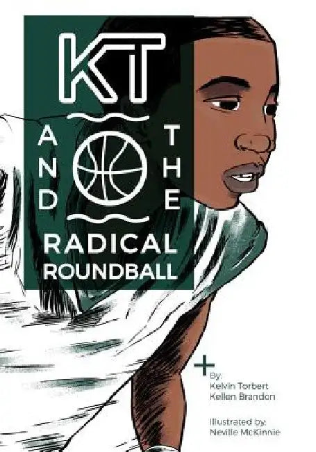 KT & The Radical Roundball by Kellen E. Brandon