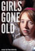 Girls Gone Old by Fiona Helmsley