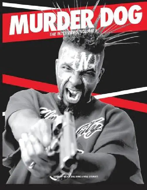 Murder Dog The Interviews Vol. 1 by Black Dog Bone