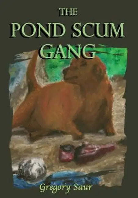 The Pond Scum Gang by Gregory Saur
