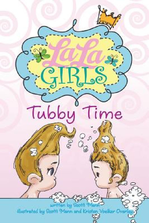 La La Girls: Tubby Time by Scotti Mann, Scotti Mann