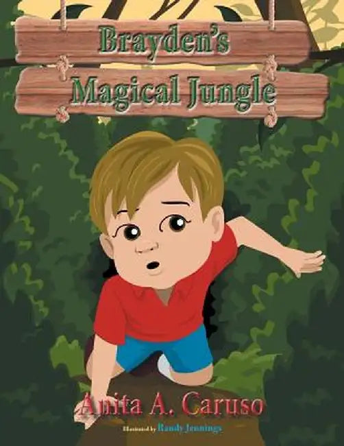 Brayden's Magical Jungle: Book 1 in the Brayden's Magical Journey Series by Anita a. Caruso
