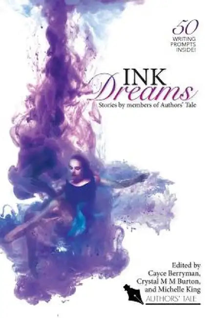 Ink Dreams: Stories by Members of Authors' Tale by Cayce Berryman