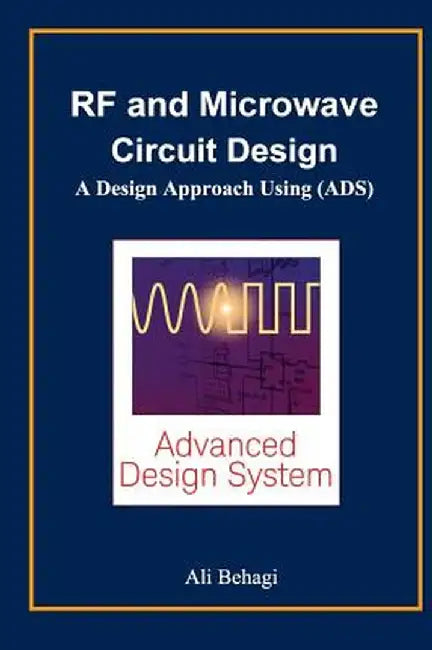 RF and Microwave Circuit Design: A Design Approach Using (Ads) by Ali a. Behagi