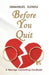 Before You Quit by Emmanuel Elendu