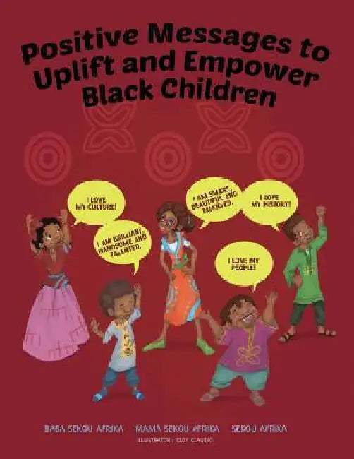 Positive Messages to Uplift and Empower Black Children by Mama Sekou Afrika