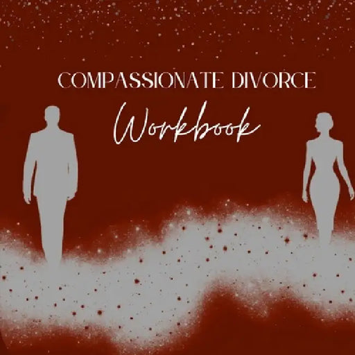 Compassionate Divorce Workbook by Sarene B. Arias
