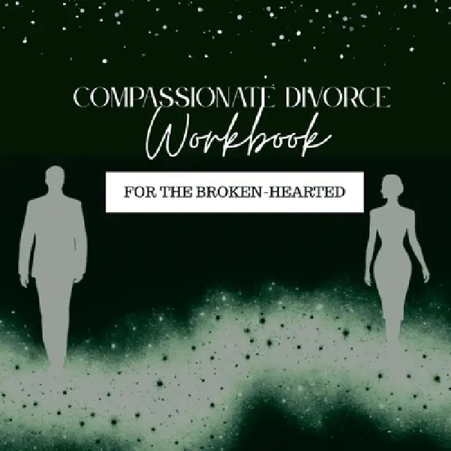 Compassionate Divorce Workbook: For the Broken-Hearted by Sarene B. Arias