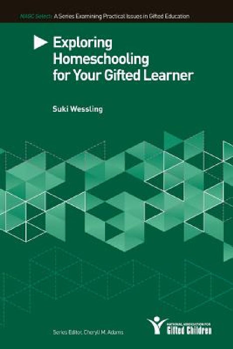 Exploring Homeschooling for Your Gifted Learners by Suki Wessling