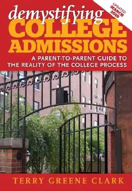 demystifying COLLEGE ADMISSIONS: A Parent-To-Parent Guide to the Reality of the College Process by Kate Binder