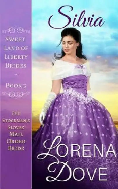 Silvia: The Stockman's Slovak Mail Order Bride by Lorena Dove