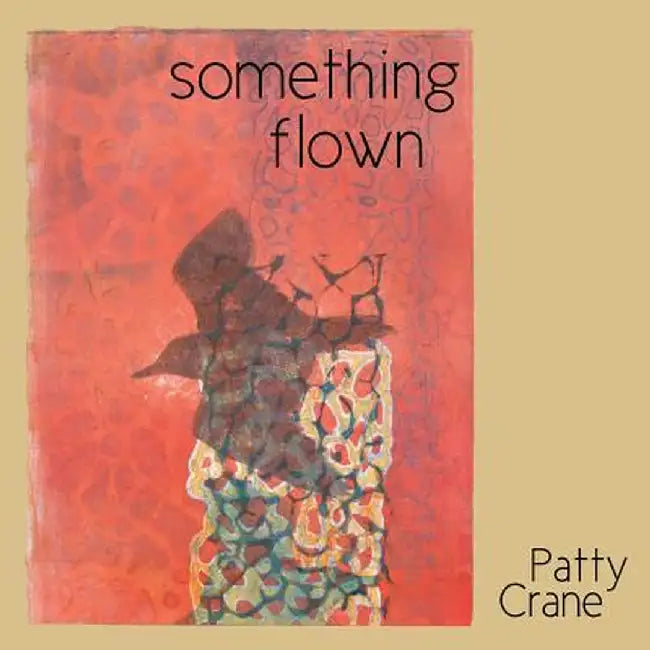 Something Flown by Patty Crane