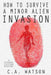 How To Survive A Minor Alien Invasion by C. A. Watson