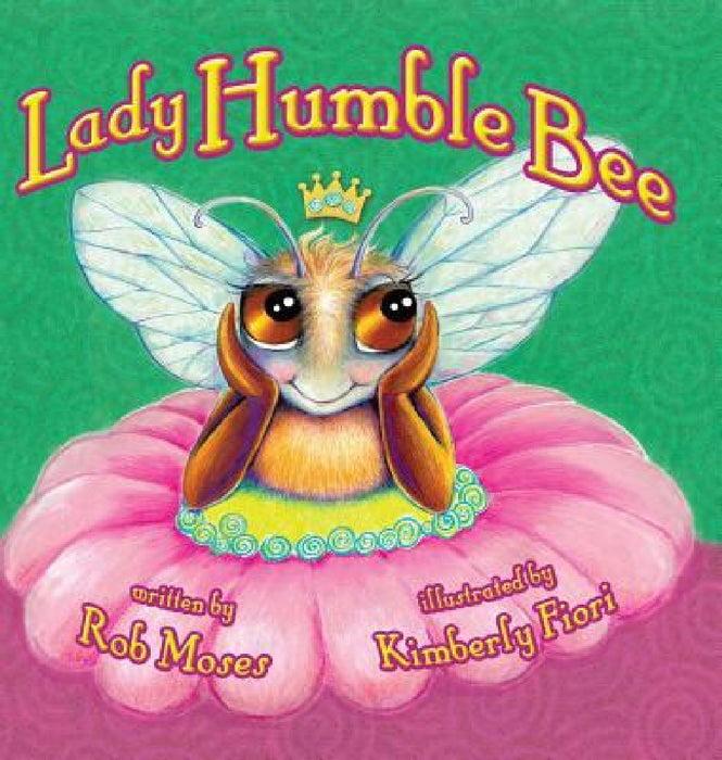 Lady Humble Bee by Rob Moses, Kimberly Fiori