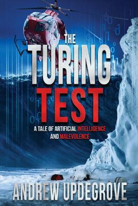 The Turing Test: a Tale of Artificial Intelligence and Malevolence by Andrew Updegrove