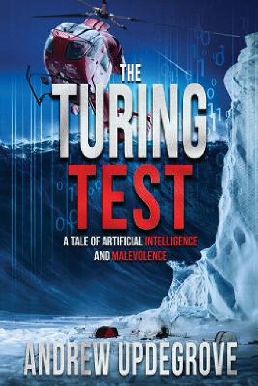 The Turing Test: a Tale of Artificial Intelligence and Malevolence by Andrew Updegrove