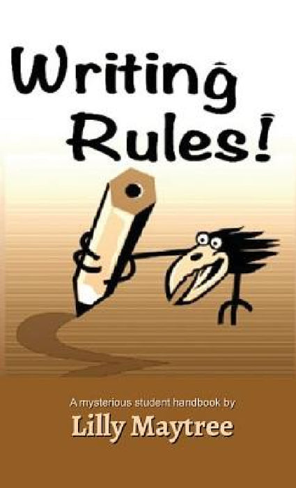 Writing Rules!: A Mysterious Student Handbook by Lilly Maytree