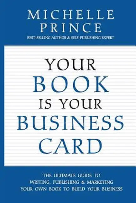 Your Book Is Your Business Card by Michelle Prince