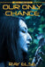 Our Only Chance: An A.I. Chronicle by Ray Else