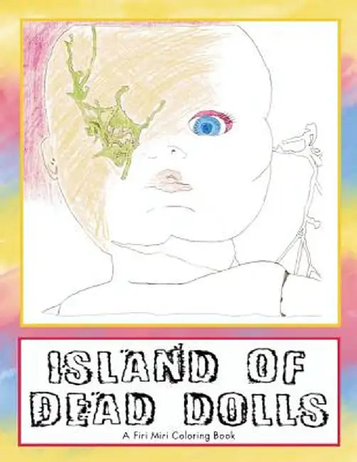Island of Dead Dolls: A Firi Miri Coloring Book by Luci Erisman