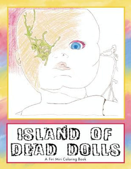 Island of Dead Dolls: A Firi Miri Coloring Book by Luci Erisman