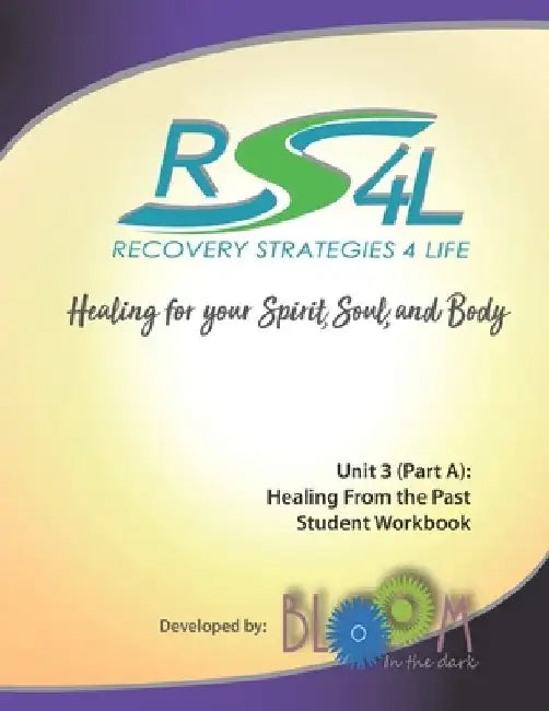 Recovery Strategies 4 Life Unit 3 (Part a) Student Workbook: Healing from the Past by Ginny Priz