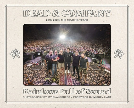 Dead & Company: Rainbow Full of Sound: 2015-2023: The Touring Years by Jay Blakesberg