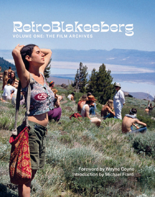 Retroblakesberg: Volume One: The Film Archives by Jay Blakesberg, Wayne Coyne, Michael Franti