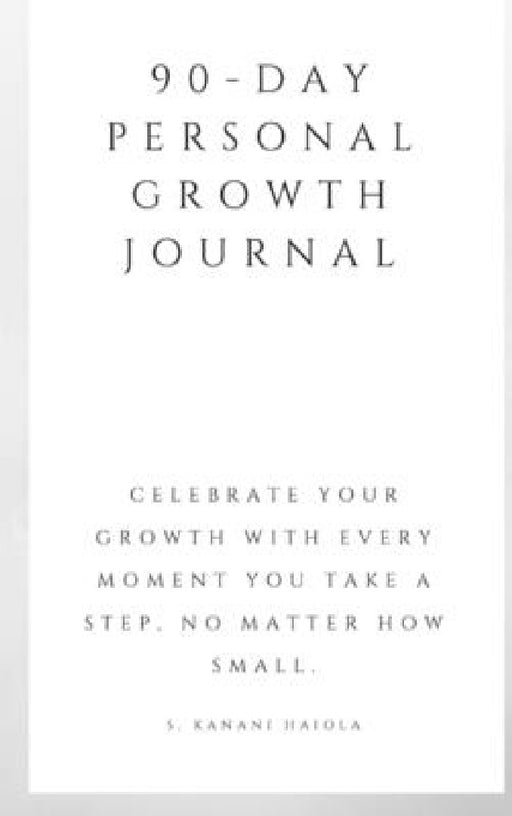 90-Day Personal Growth Journal by S. Kanani Haiola
