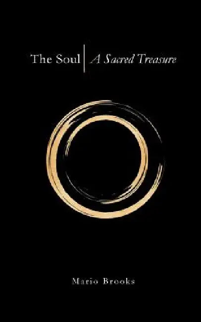 The Soul: A Sacred Treasure by Mario Brooks