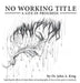 No Working Title: a Life in Progress by John A. King, Anya Bosworth, Melissa Ryan King