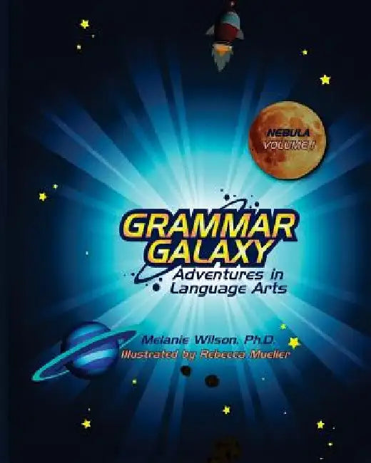 Grammar Galaxy: Nebula: Adventures in Language Arts by Rebecca Mueller